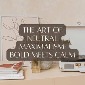 The Art of Neutral Maximalism: Bold Meets Calm